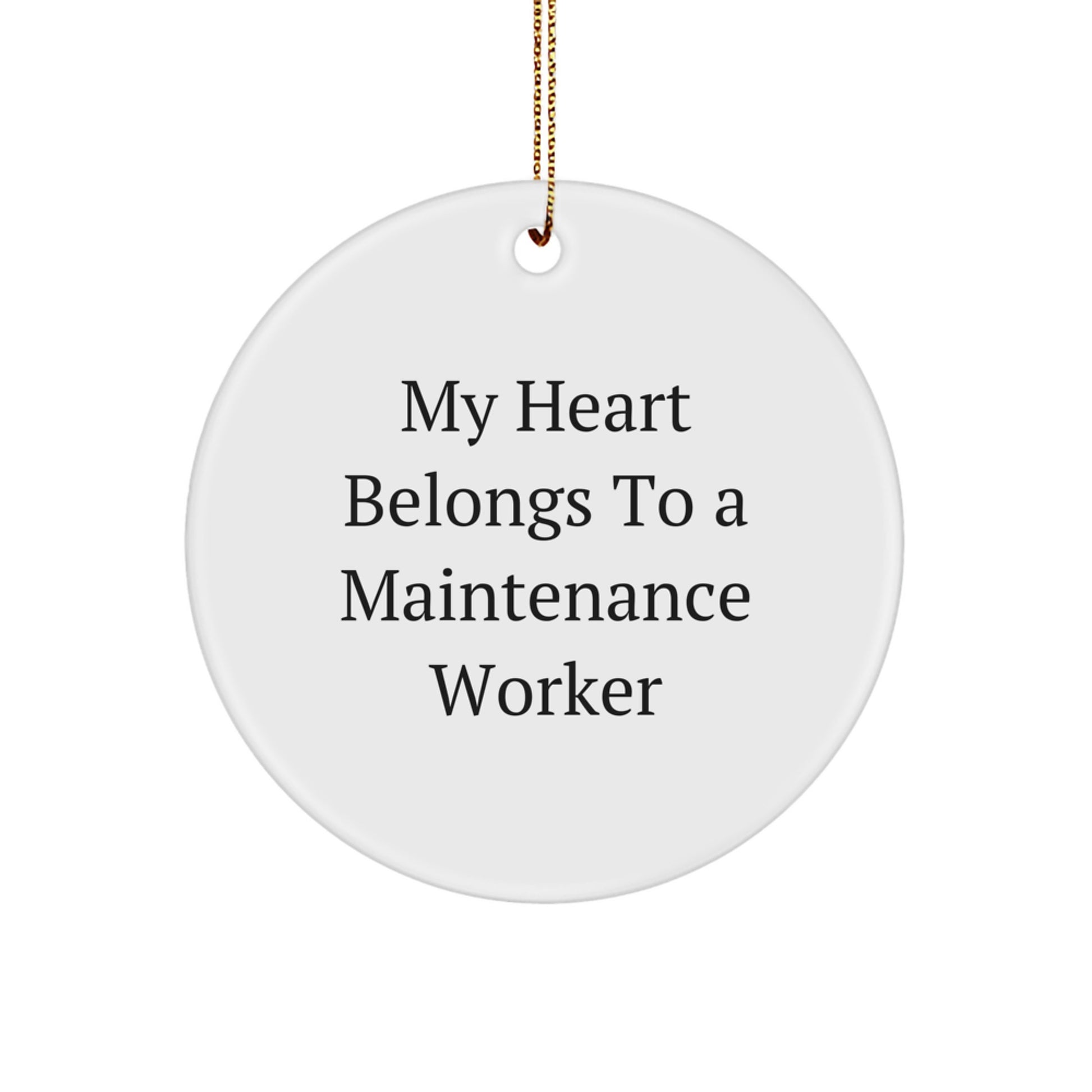 Funny Maintenance Worker Gifts from Friends for Men, My Heart Belongs To A Maintenance Worker Christmas Unique Ornaments Circle Shaped - Image 1