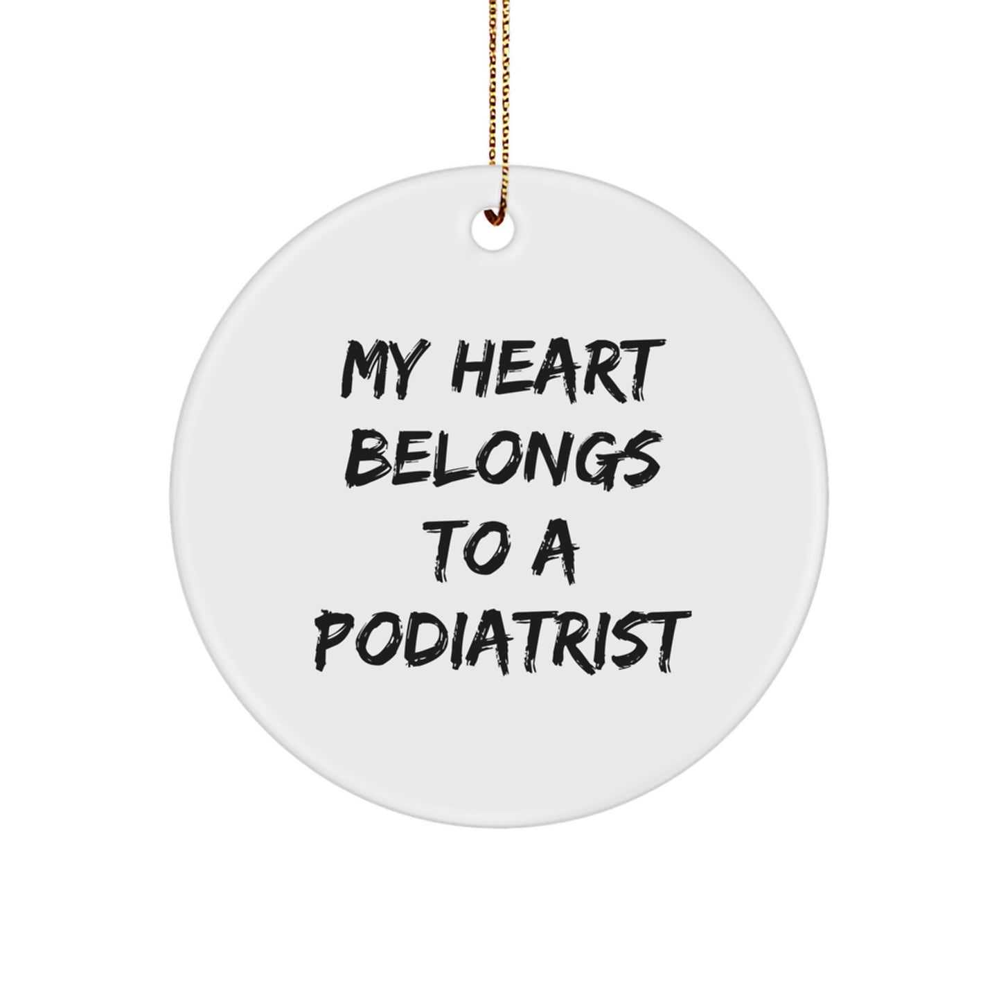 Funny Podiatrist Gifts from Friends for a Special Christmas Ornament with 'My Heart Belongs To A Podiatrist' Quote, Circle Shaped Decor - Image 1
