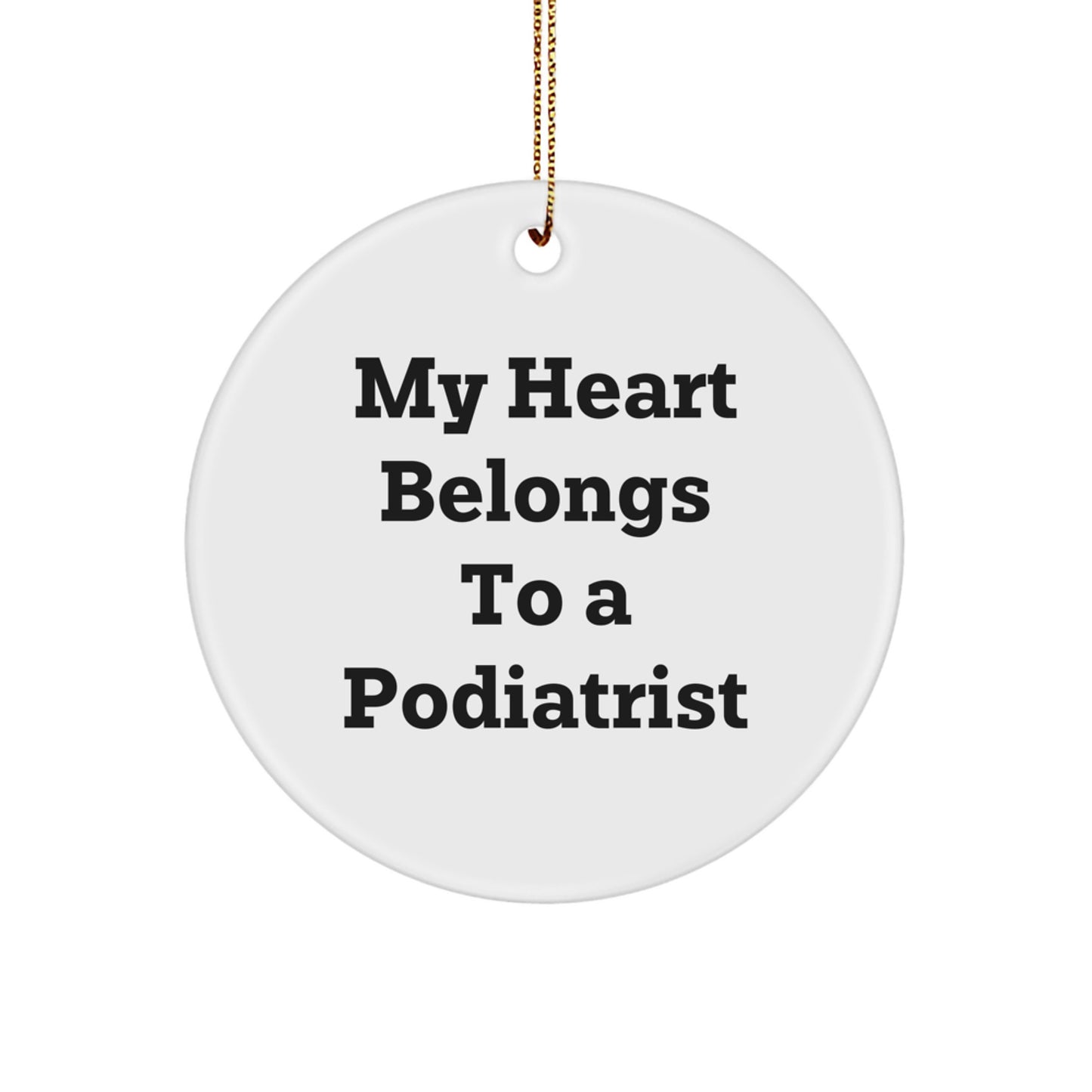Funny Podiatrist Gifts from Friends, Heartfelt Circle Ornament for Podiatrist, My Heart Belongs To A Podiatrist Christmas Unique Gifts - Image 1