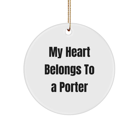 Funny Porter Love Gifts, Circle Ornament, 'My Heart Belongs To A Porter', Christmas Unique Gifts for Porter, Men, Women, Friends, Family - Image 1
