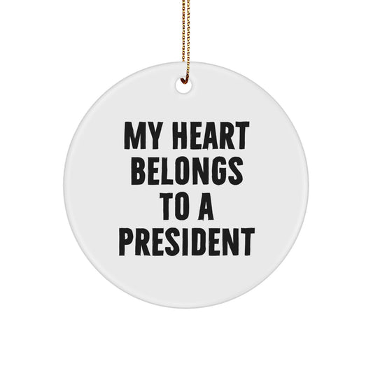 Funny President Circle Ornament Gifts from Men to Men for Christmas, Heart Belongs To A President, Unique Gifts for President Friends - Image 1