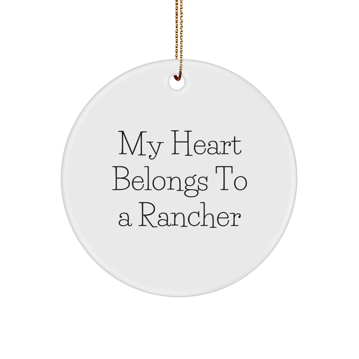 Funny Rancher Gifts from Friends, Circle Ornament My Heart Belongs To A Rancher, Christmas Unique Ornaments for Rancher - Image 1