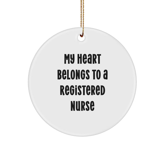Gifts for Registered Nurses, Funny Circle Ornament, 'My Heart Belongs To A Registered Nurse' Christmas Unique Gifts from Family - Image 1