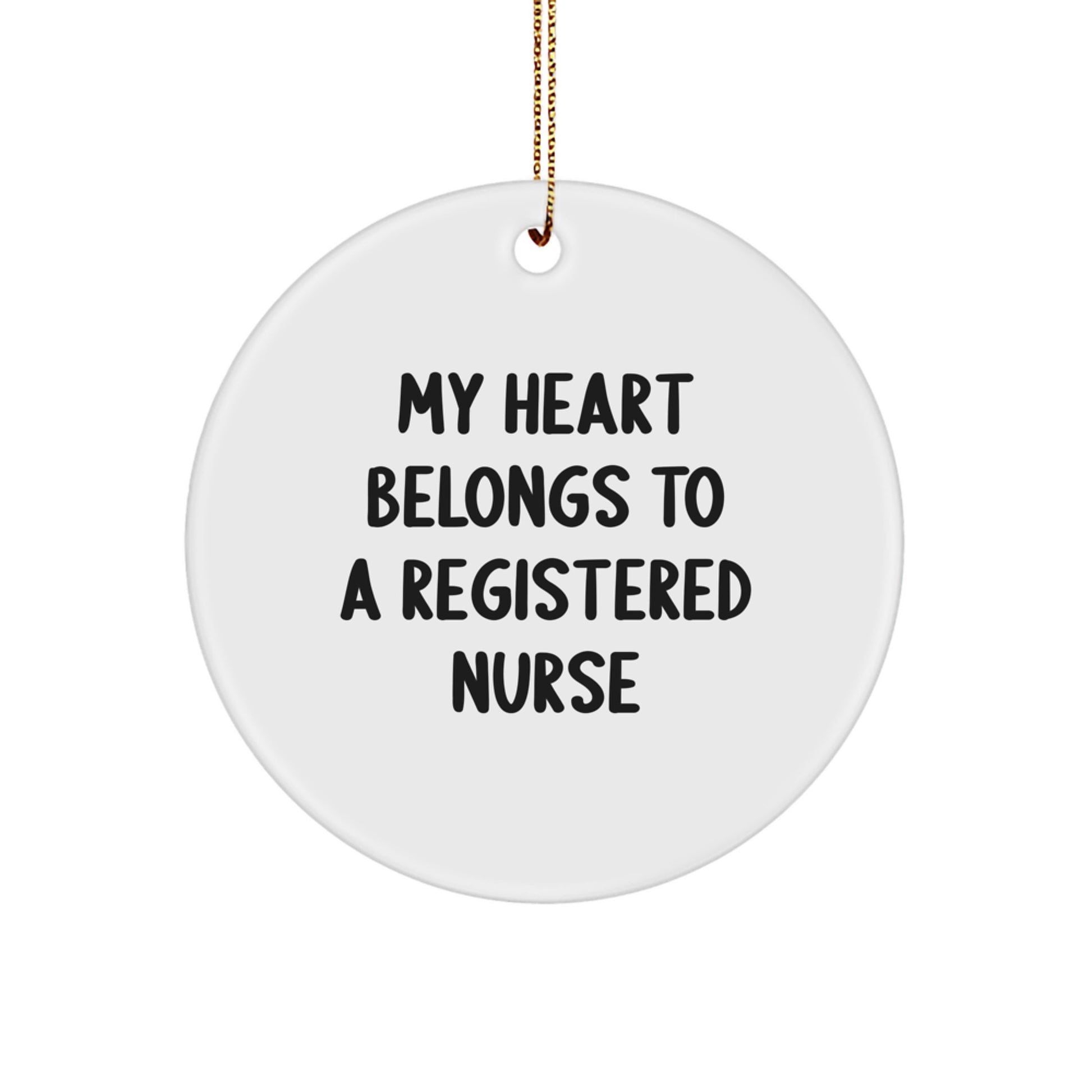 Funny Christmas Unique Gifts for Registered Nurses, Circle Ornament, 'My Heart Belongs To A Registered Nurse', Gifts from Men to Women, Unique Nurse Decorations - Image 1