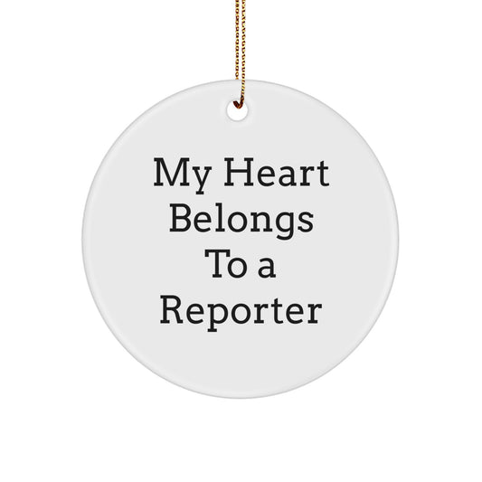 Funny Reporter Gifts for Men - 'My Heart Belongs To A Reporter', Circle Ornament, Christmas Unique Gifts from Friends to Family - Image 1