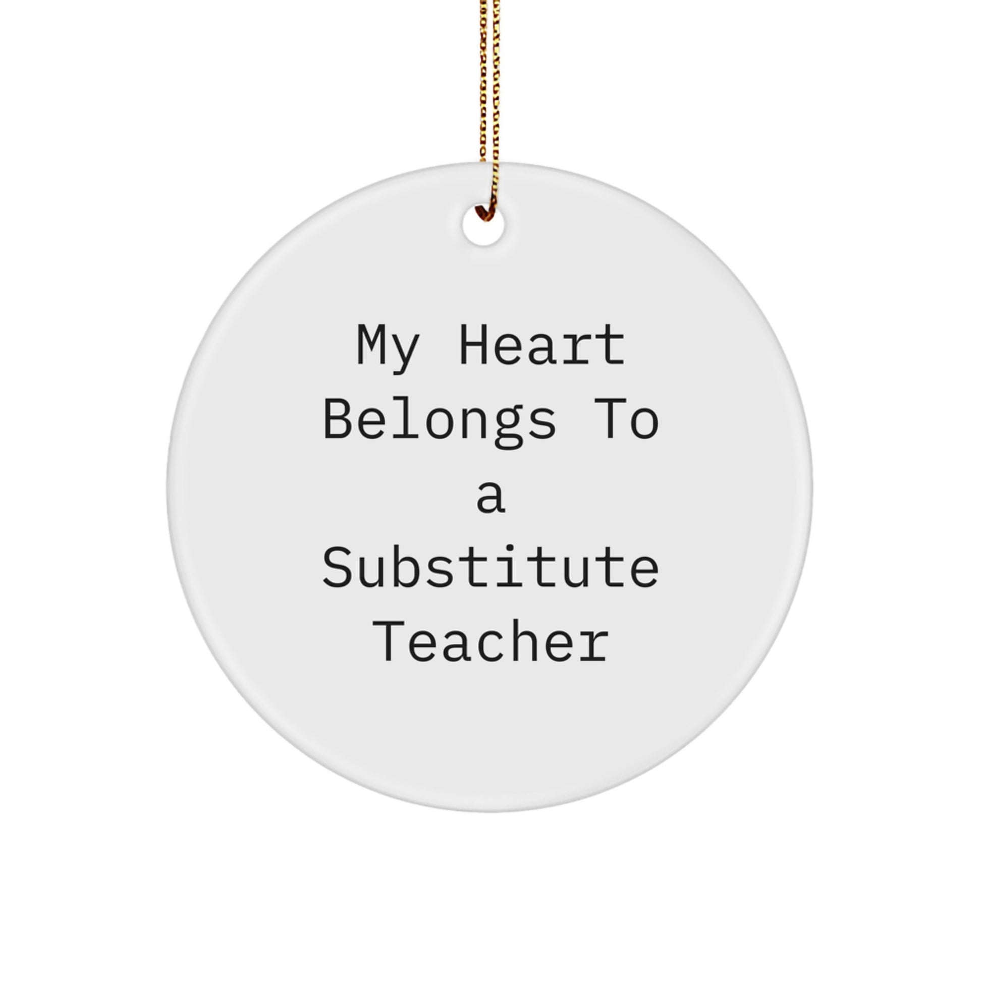 Funny Substitute Teacher Christmas Circle Ornament Gifts from Friends to Teacher, Unique MDF Material, Sublimation Printing, Gold Cord Included - My Heart Belongs To A Substitute Teacher - Image 1