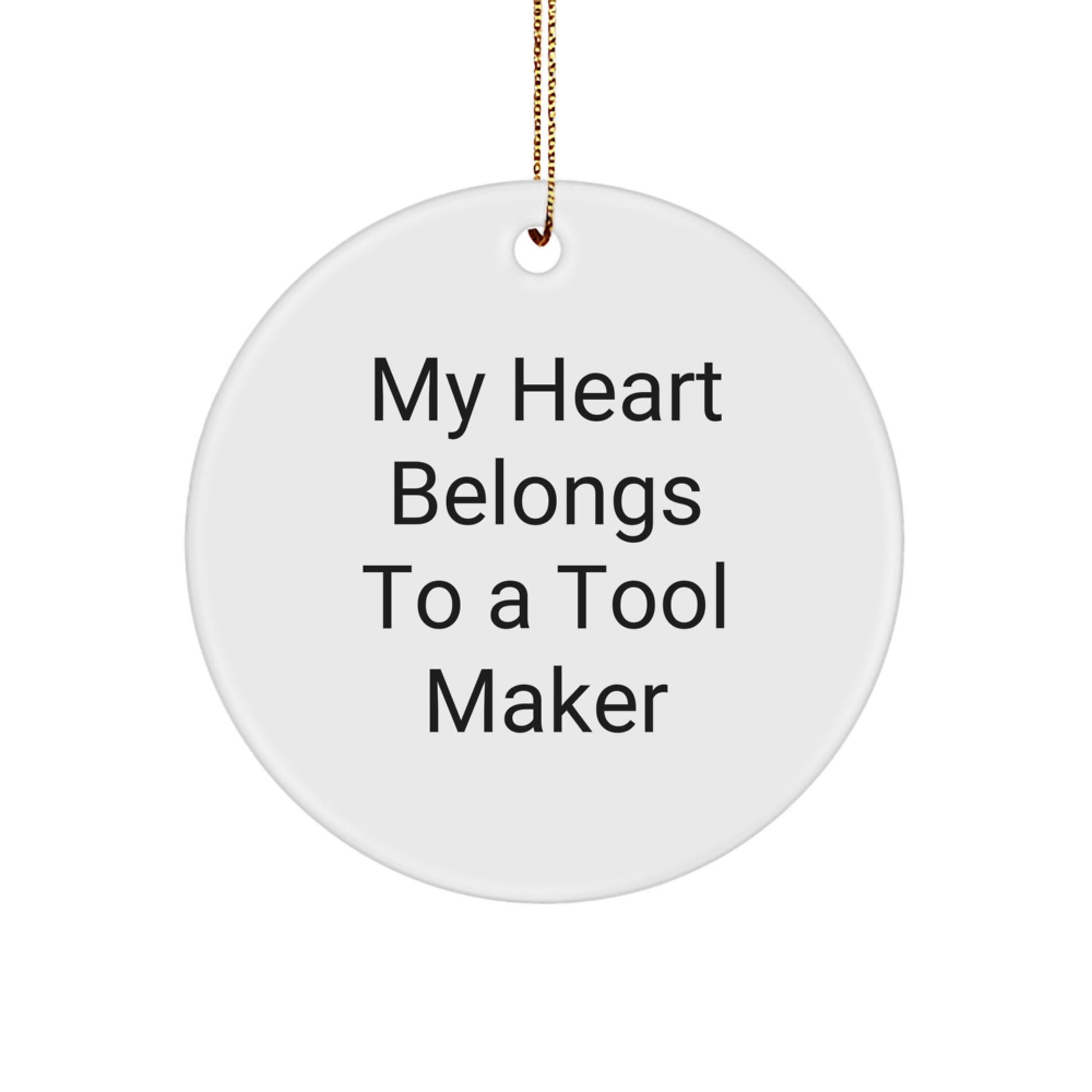 Funny 'My Heart Belongs To A Tool Maker' Circle Ornament, Gifts from Men to Tool Maker, Unique Christmas Unique Gifts for Him - Image 1