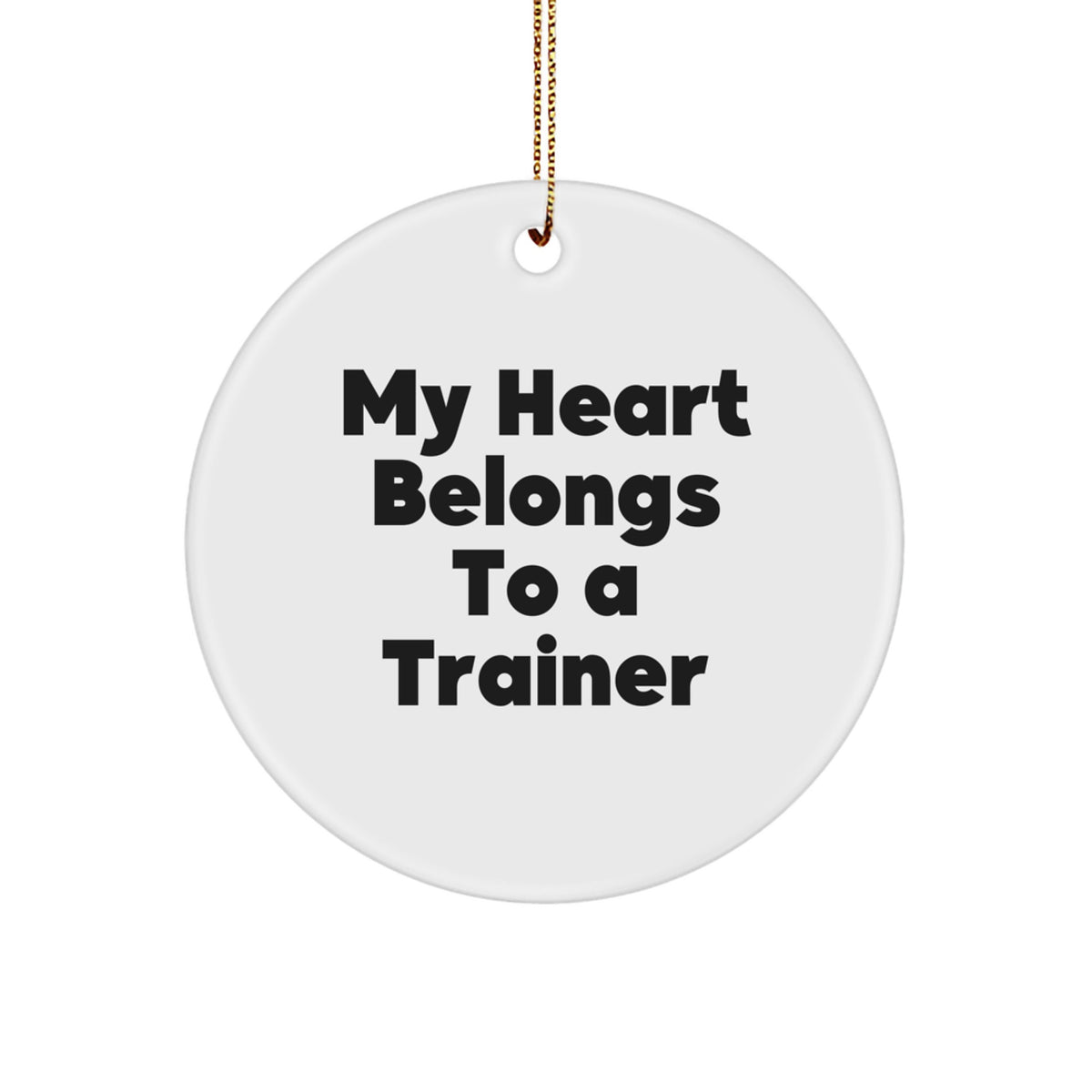 Funny Trainer Gifts from Family for Men Trainer Enthusiasts Christmas Unique Circle Ornament - 'My Heart Belongs To A Trainer' - Image 1