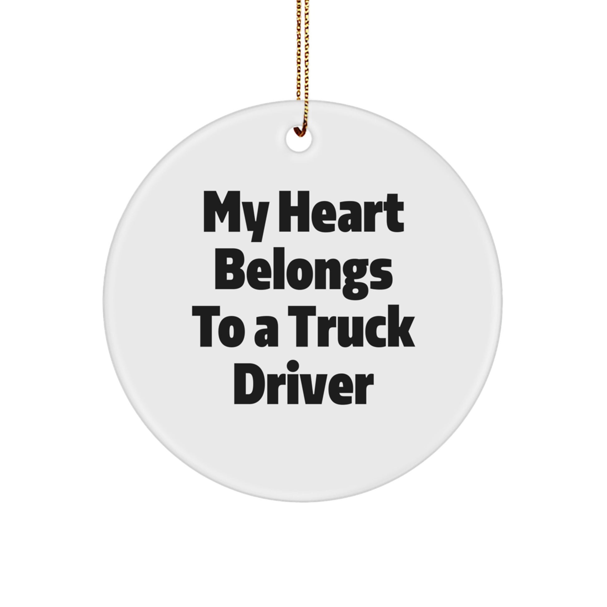 Funny Truck Driver Gifts from Friends - 'My Heart Belongs To A Truck Driver' White Circle Ornament for Christmas Unique Gifts - Image 1