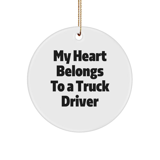 Funny Truck Driver Gifts from Friends - 'My Heart Belongs To A Truck Driver' White Circle Ornament for Christmas Unique Gifts - Image 1