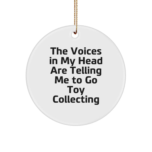 Funny Toy Collecting Gifts from Men to Friends - 'The Voices In My Head Are Telling Me To Go Toy Collecting' Circle Ornament for Christmas Unique Gifts - Image 1