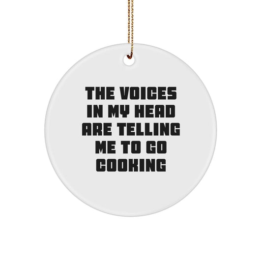 Funny Cooking Gifts for Friends Circle Ornament 'The Voices In My Head Are Telling Me To Go Cooking' Christmas Unique Presents - Image 1