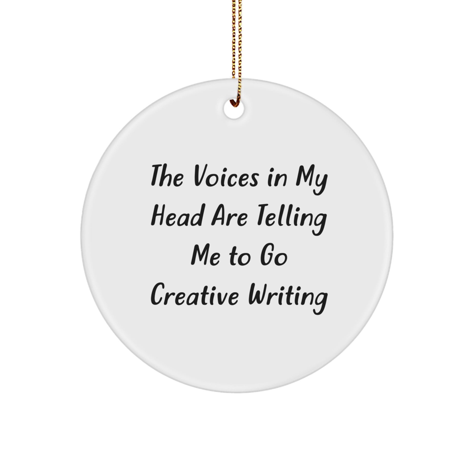 Funny Quote Gifts for Creative Writing Lovers, Christmas Unique Gifts with Circle Ornament, 'The Voices In My Head Are Telling Me To Go Creative Writing' Inspirational - Image 1