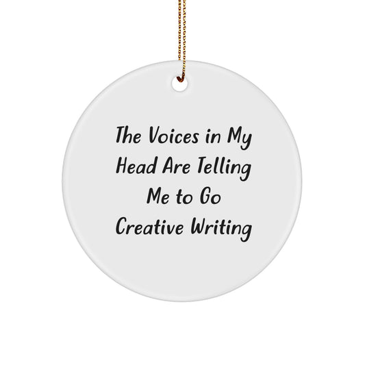 Funny Quote Gifts for Creative Writing Lovers, Christmas Unique Gifts with Circle Ornament, 'The Voices In My Head Are Telling Me To Go Creative Writing' Inspirational - Image 1