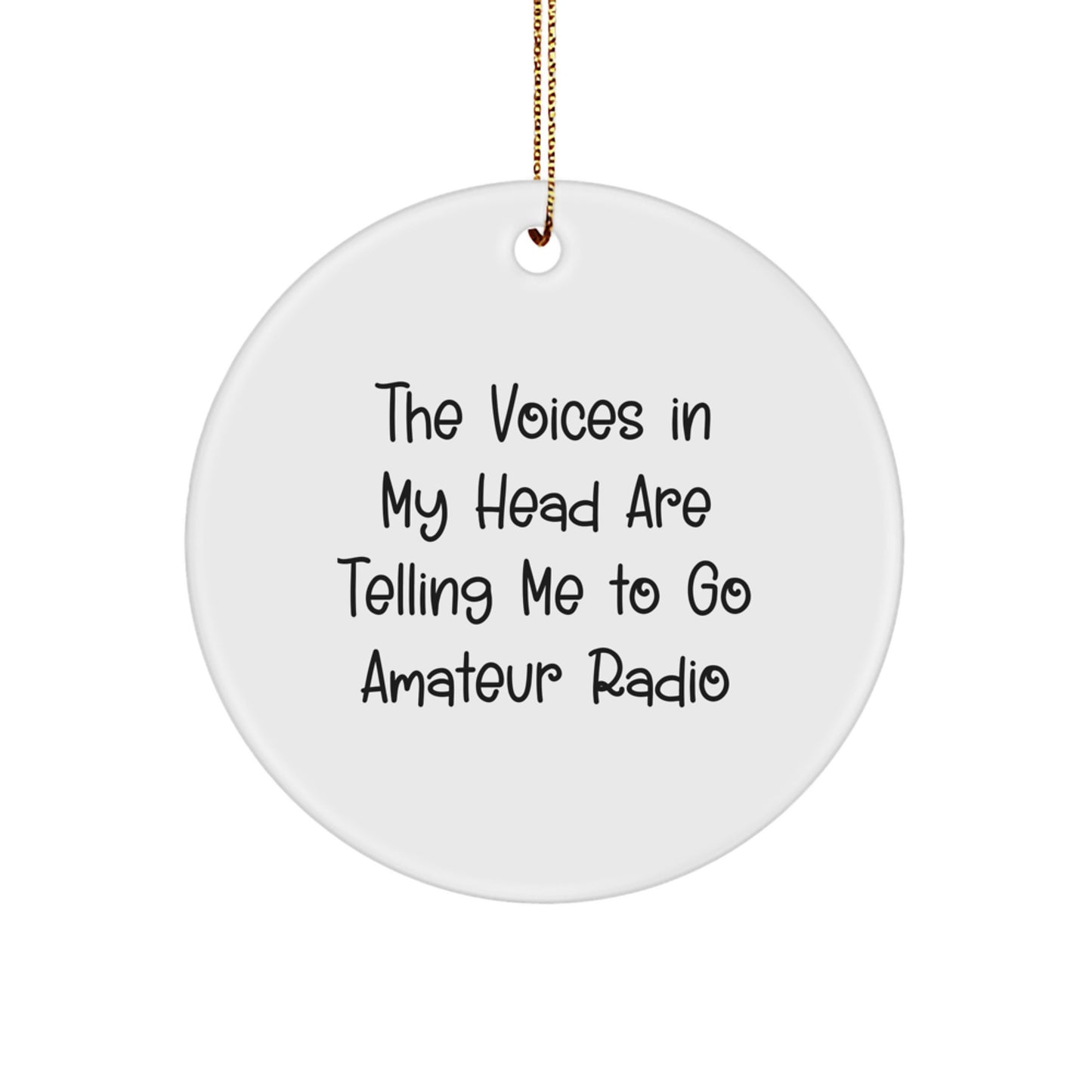 Funny Amateur Radio Gifts from Men for Christmas Unique Circle Ornament, Inspirational Voices of My Head Go Amateur Radio, White Circle Shaped Ornament for Amateur Radio Enthusiasts - Image 1