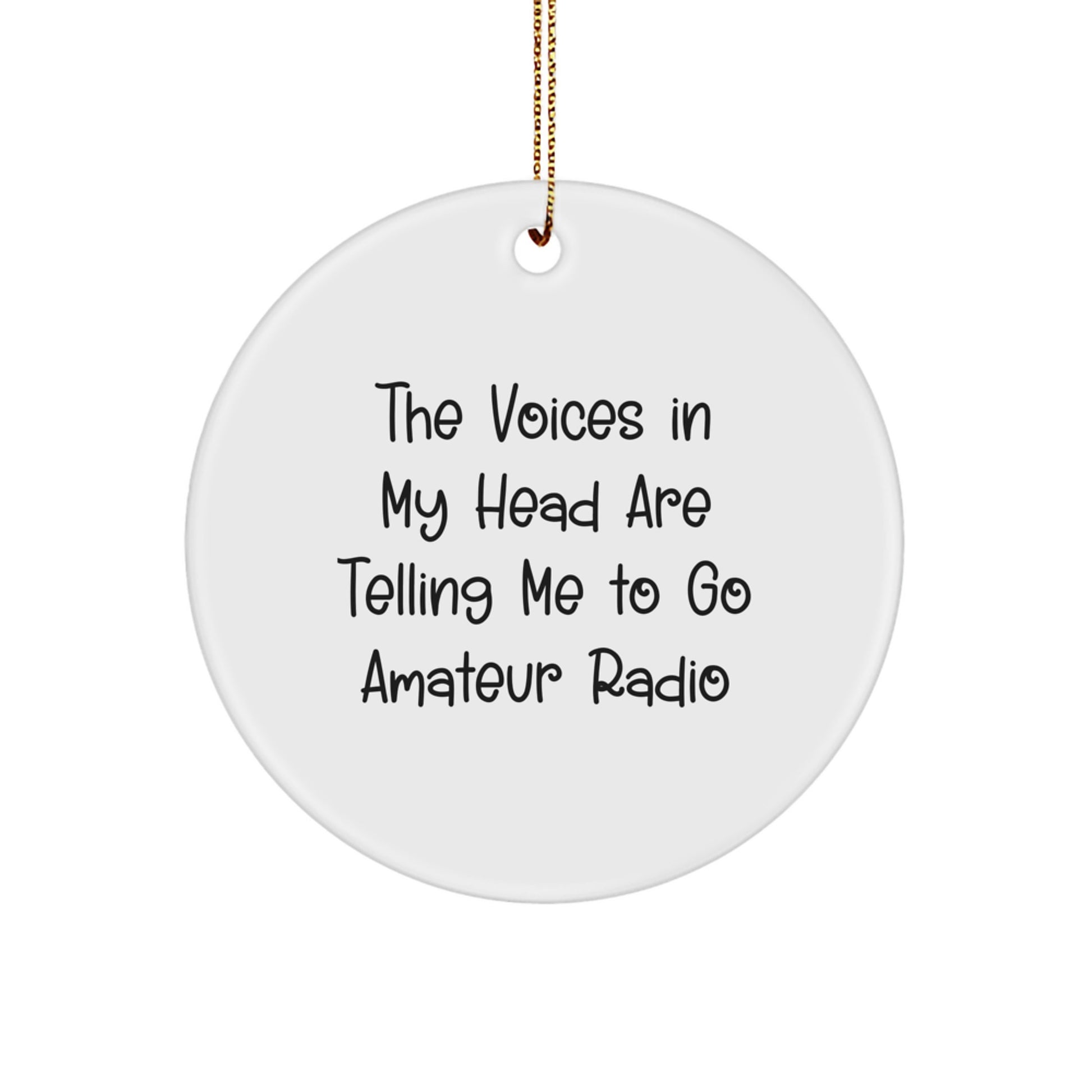 Funny Amateur Radio Gifts from Men for Christmas Unique Circle Ornament, Inspirational Voices of My Head Go Amateur Radio, White Circle Shaped Ornament for Amateur Radio Enthusiasts - Image 1