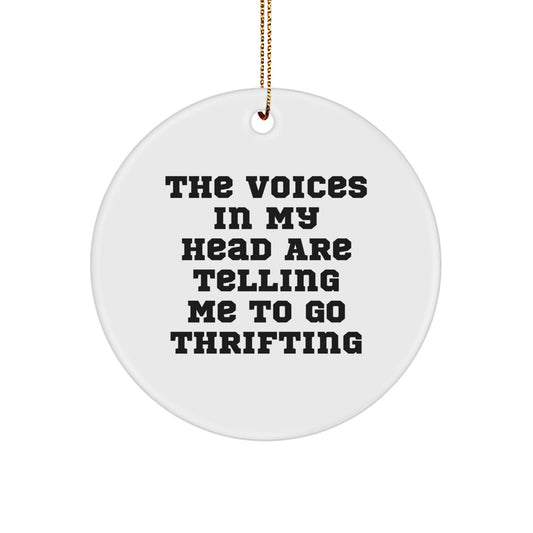 Funny Thrifting Gifts from Friends for Christmas Circle Ornament, The Voices In My Head Are Telling Me To Go Thrifting, Thrifting Lover - Image 1