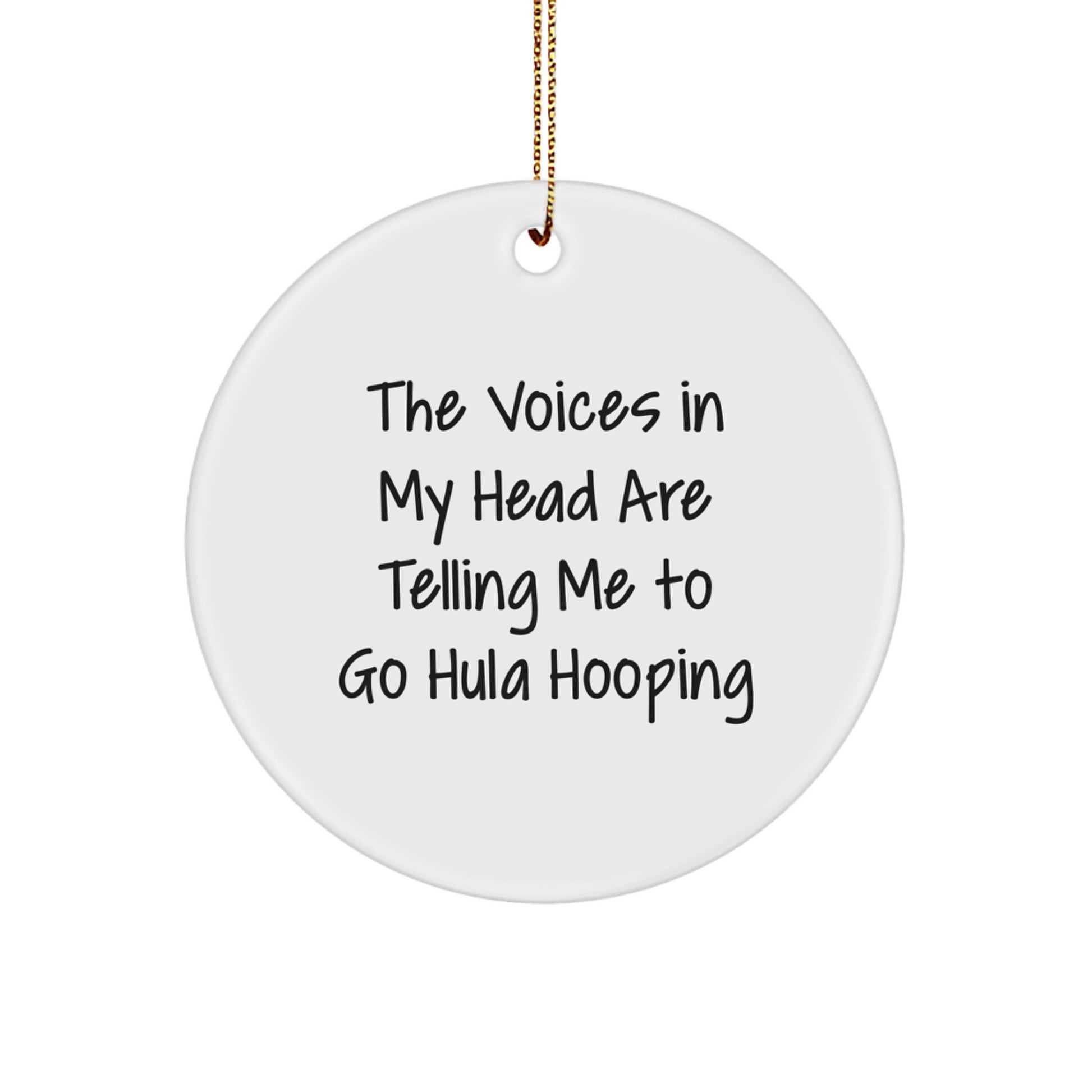 Funny Hula Hooping Christmas Unique Gifts for Friends from Friends, Circle Ornament with The Voices In My Head Are Telling Me To Go Hula Hooping Quote, Unique Hula Hooping Decorations - Image 1
