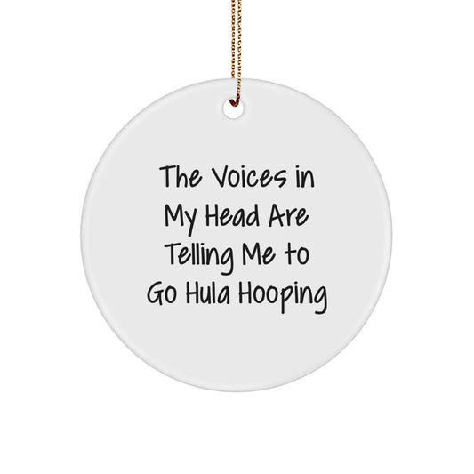 Funny Hula Hooping Christmas Unique Gifts for Friends from Friends, Circle Ornament with The Voices In My Head Are Telling Me To Go Hula Hooping Quote, Unique Hula Hooping Decorations - Image 1