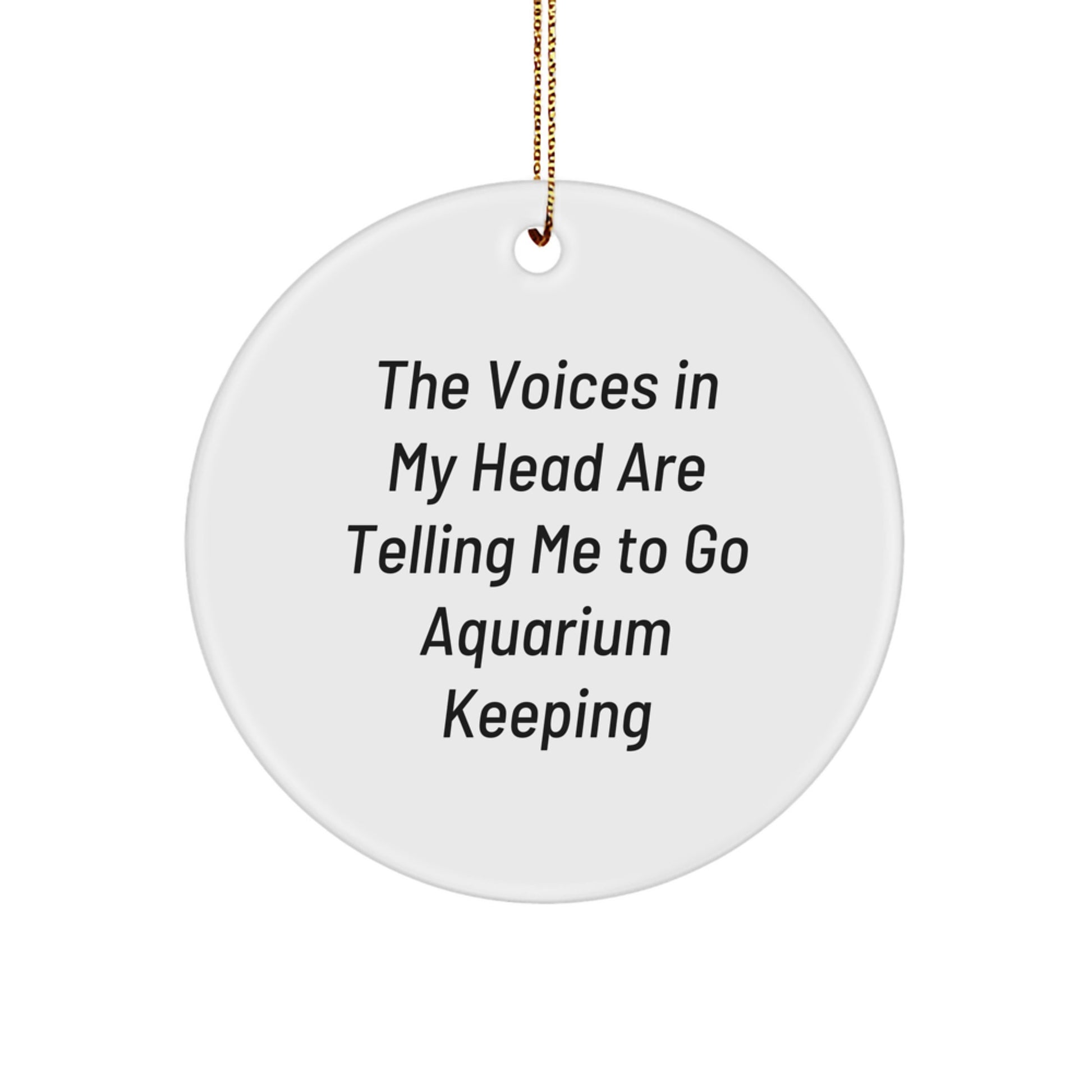 Funny Aquarium Keeping Gifts from Friends - Circle Ornament for Aquaholics, Christmas Unique Ornaments for Men, Women, Family, Friends - Image 1