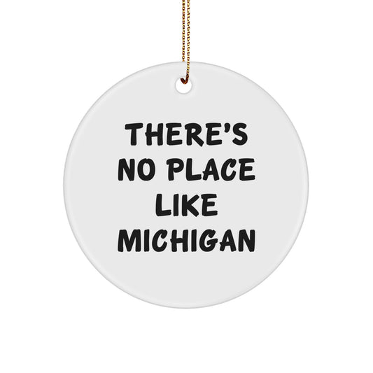 Michigan Circle Ornament Gifts from Family for Friends - 'There's No Place Like Michigan' Quote, White, 2.75" Tall - Image 1