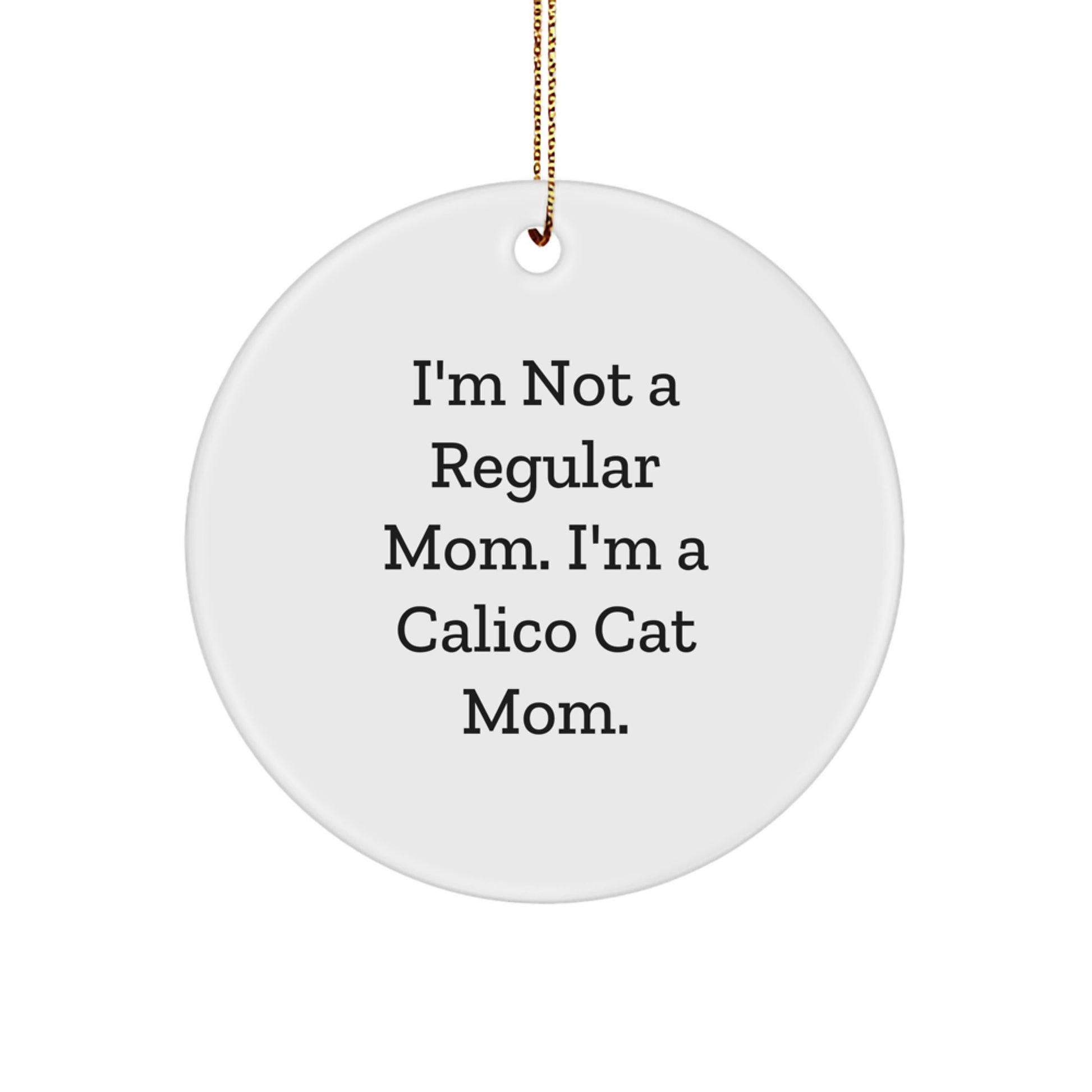 Calico Cat Mom Gifts from Friends for Calico Cat Lovers, Funny Circle Ornament, Christmas Unique Presents - Image 1