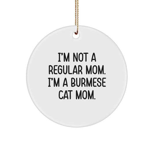 Funny Burmese Cat Gifts for Women - Circle Ornament with I'm Not A Regular Mom. I'm A Burmese Cat Mom. Quote - Christmas Unique Gift Ideas from Mom to Burmese Cat Lover - Image 1