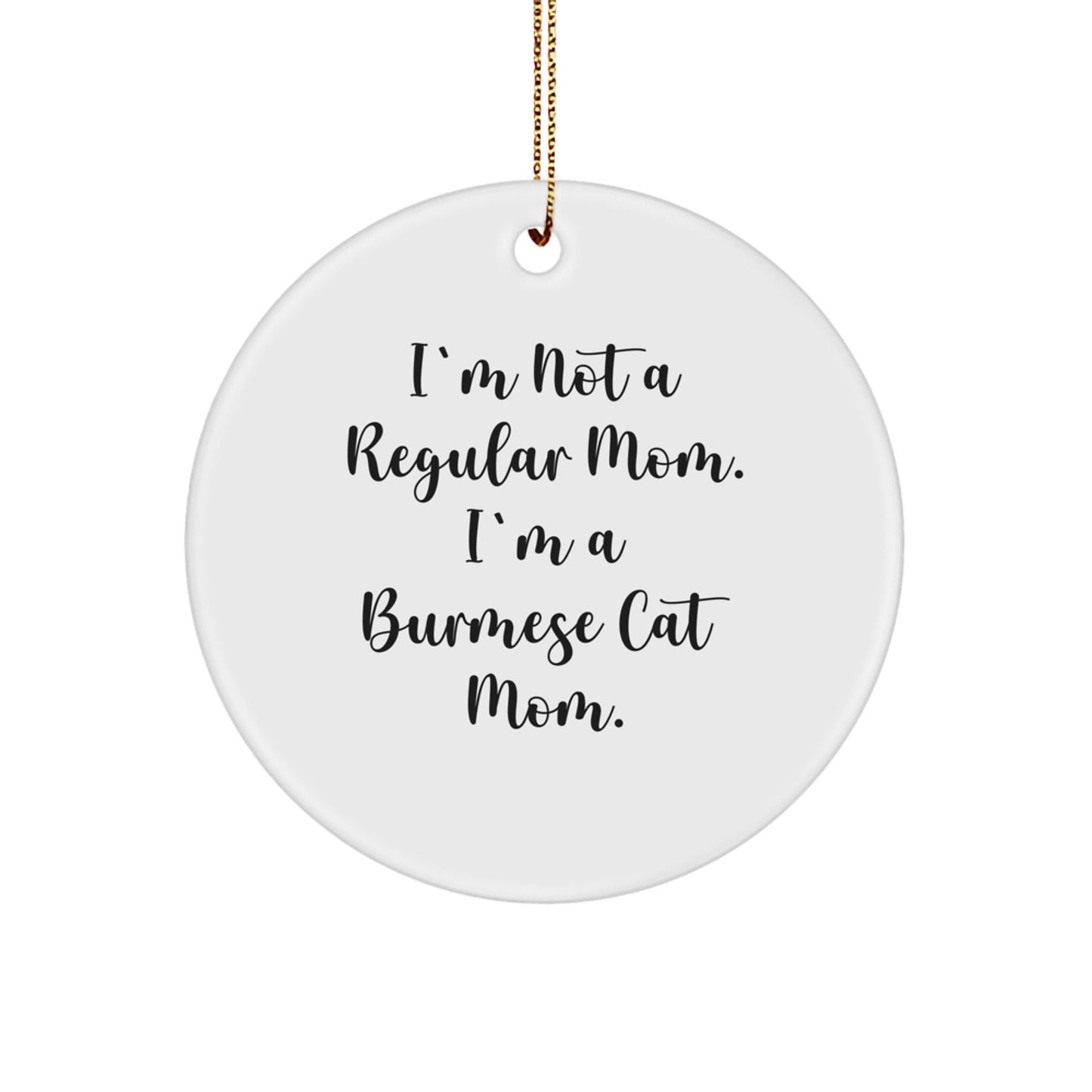 Burmese Cat Mom Funny Circle Ornament Gifts from Friends to Burmese Cat Lovers Christmas Unique Gifts - Image 1