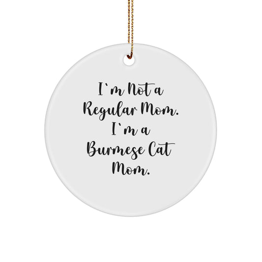 Burmese Cat Mom Funny Circle Ornament Gifts from Friends to Burmese Cat Lovers Christmas Unique Gifts - Image 1