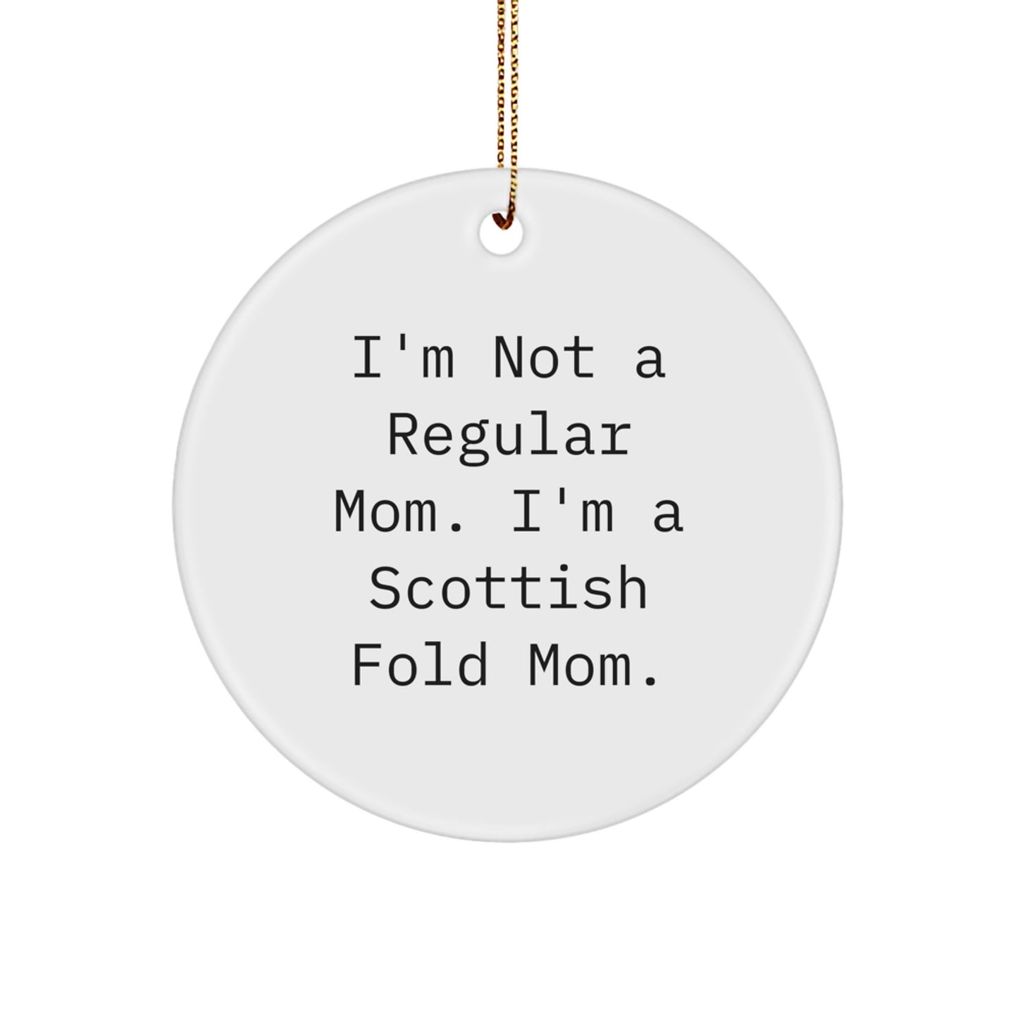 Funny Scottish Fold Cat Gifts, I'm Not A Regular Mom. I'm A Scottish Fold Mom. Christmas Unique Ornaments for Scottish Fold Cat Lovers Circle - Image 1