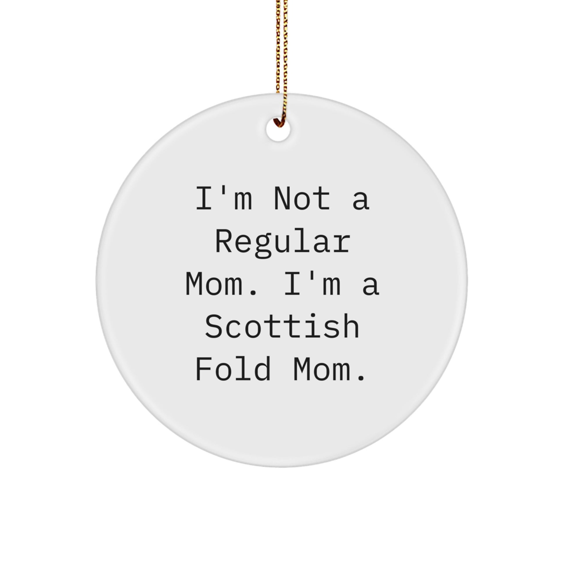 Funny Scottish Fold Cat Gifts, I'm Not A Regular Mom. I'm A Scottish Fold Mom. Christmas Unique Ornaments for Scottish Fold Cat Lovers Circle - Image 1
