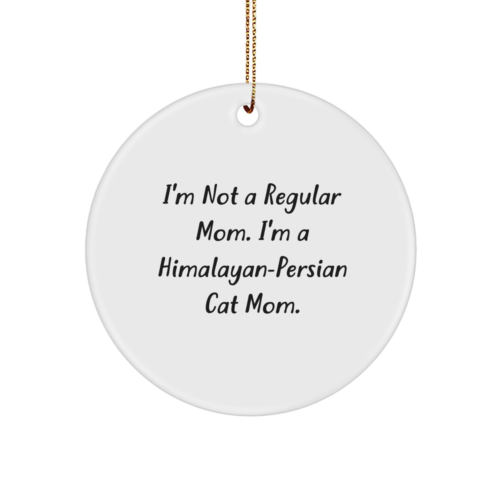 Himalayan-Persian Cat Mom Gifts from Family for Christmas Unique Circle Ornament, Funny Quote Inside, White Color, 2.75'' Tall - Image 1