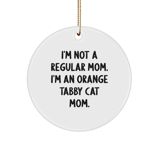 Orange Tabby Cat Mom Gifts from Family, Orange Tabby Cat Circle Ornament, 'I'm Not A Regular Mom. I'm An Orange Tabby Cat Mom.' Christmas Unique Gifts - Image 1
