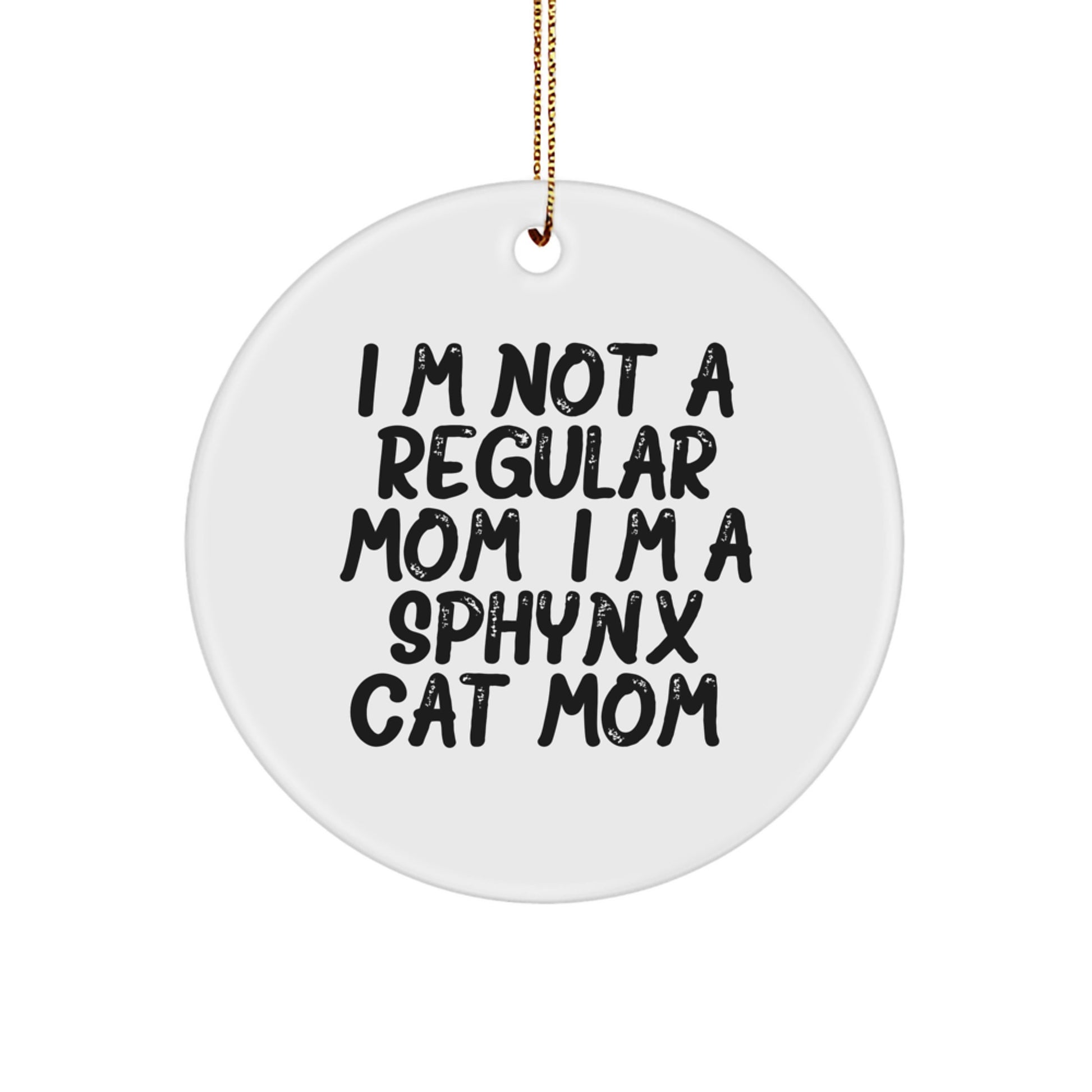 Sphynx Cat Mom Gifts, Funny Quote Circle Ornament, White, Christmas Unique Gifts from Friends to Family - Image 1