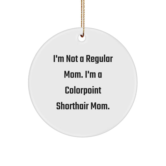 Colorpoint Shorthair Cat Lovers' Christmas Unique Gift, Funny Quote Circle Ornament from Mom Gifts, Gifts for Colorpoint Shorthair Cat - Image 1