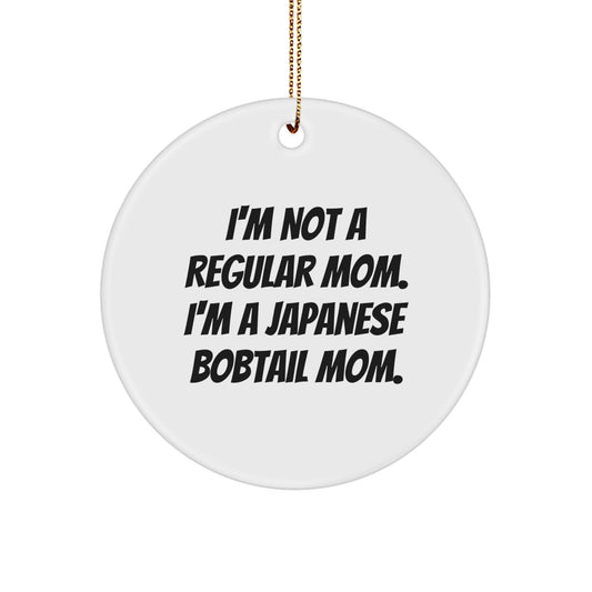 Japanese Bobtail Cat Mom Gifts from Family for Christmas Unique Circle Ornament, 'I'm Not A Regular Mom. I'm A Japanese Bobtail Mom.' - Image 1