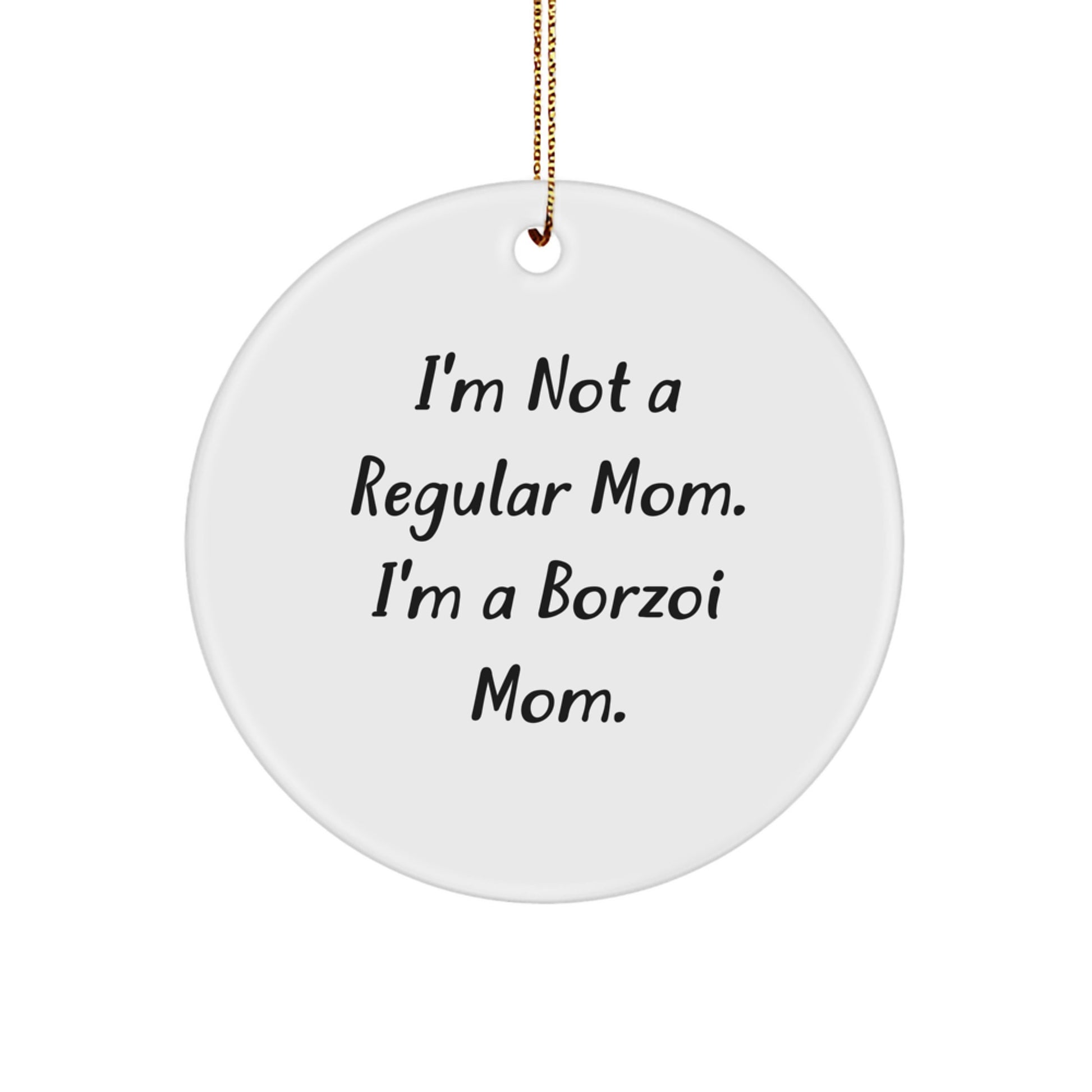 Borzoi Dog Mom Funny Gifts for Friends, Family, Coworkers - 'I'm Not A Regular Mom. I'm A Borzoi Mom.' Circle Ornament, White, Christmas Unique - Image 1