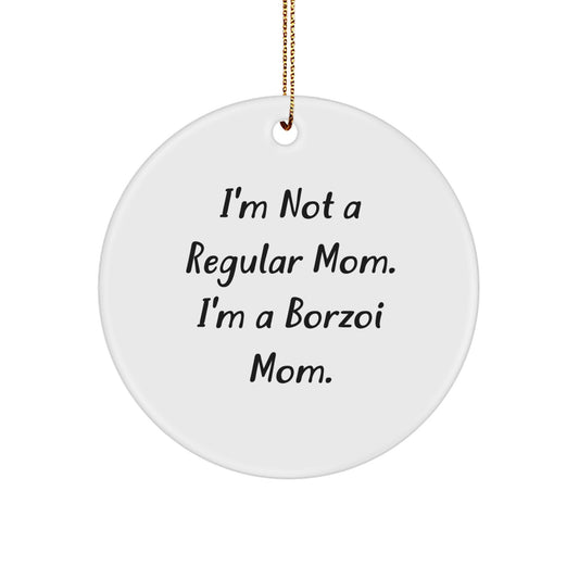 Borzoi Dog Mom Funny Gifts for Friends, Family, Coworkers - 'I'm Not A Regular Mom. I'm A Borzoi Mom.' Circle Ornament, White, Christmas Unique - Image 1