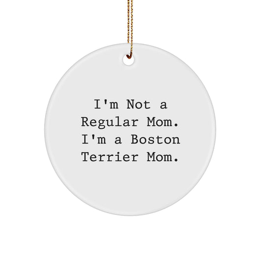 Boston Terrier Mom Circle Ornament, Funny Quote Gifts from Friends to Family for Christmas, 2.75" Tall, White, Circle Shaped - Image 1