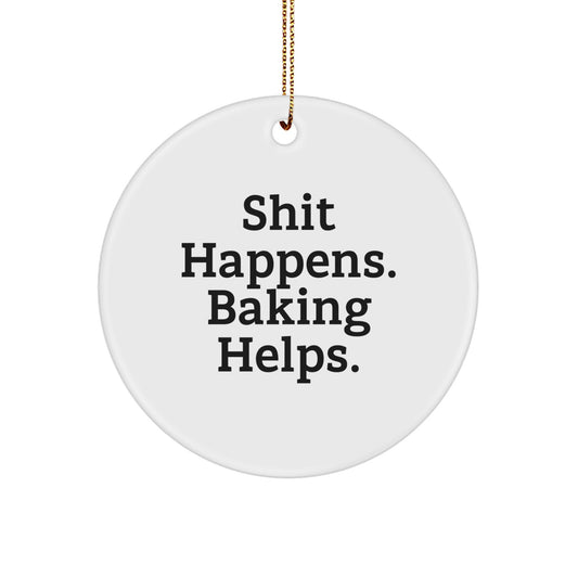 Funny Baking Gifts for Friends - 'Shit Happens. Baking Helps.' Circle Ornament, White, Perfect for Christmas Decorations - Image 1