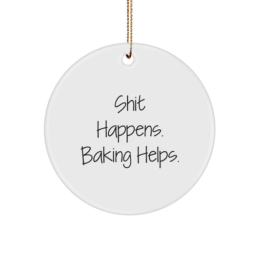 Funny Baking Gifts from Friends for Baking Enthusiasts Circle Ornament, Shit Happens. Baking Helps. Christmas Unique Ornaments - Image 1