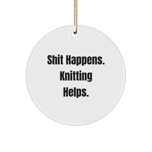 Funny Knitting Gifts for Women from Friends - 'Shit Happens. Knitting Helps.' Circle Ornament for Christmas Unique Gifts - Image 1