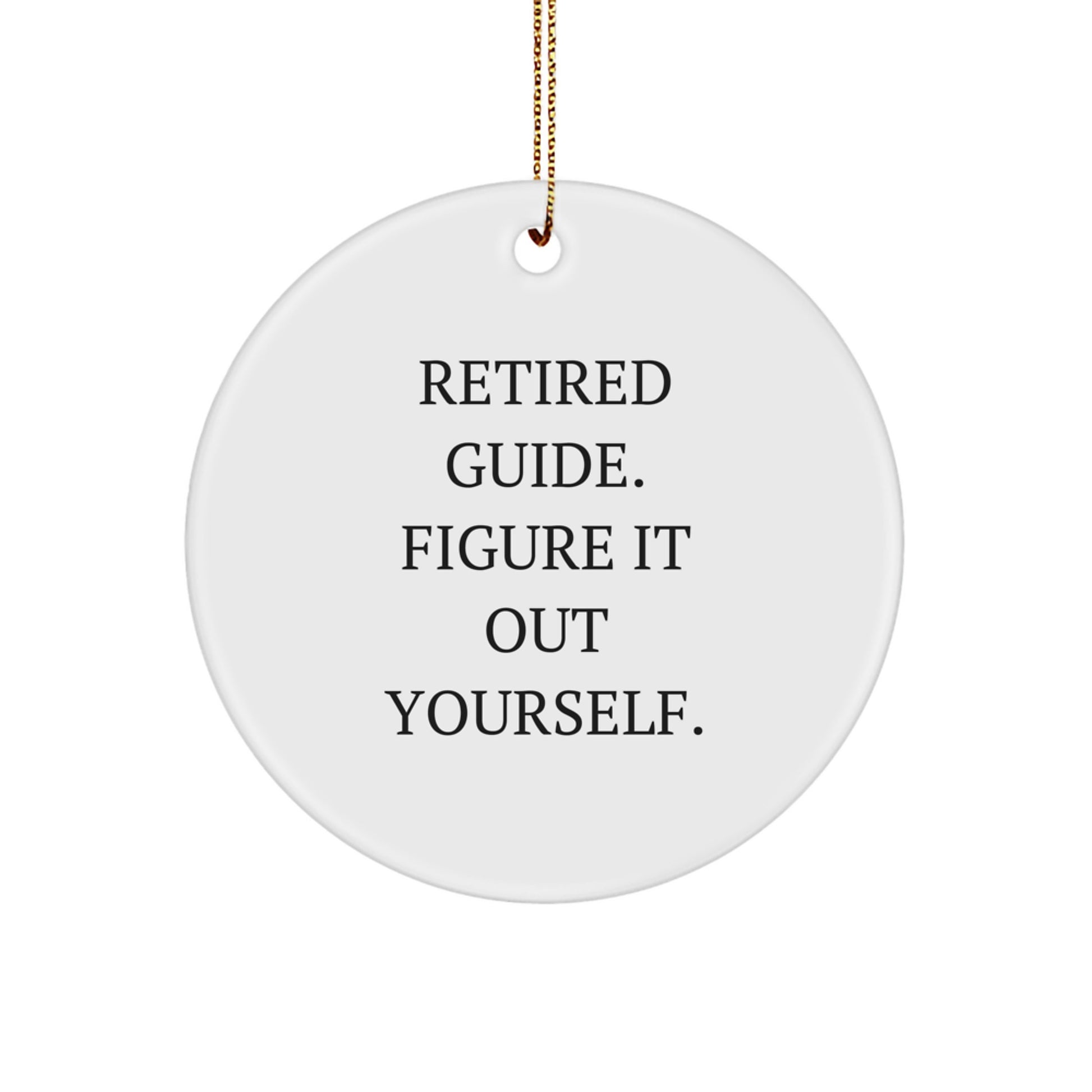 Guide's Humorous Gift for Christmas - 'Figure It Out Yourself' Circle Ornament from Friends to Guide Enthusiasts - Image 1