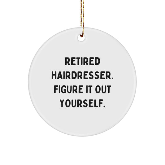 Funny Hairdresser Gifts from Friends, Hairdresser Christmas Circle Ornament, Retired Hairdresser Figure It Out Yourself - Image 1
