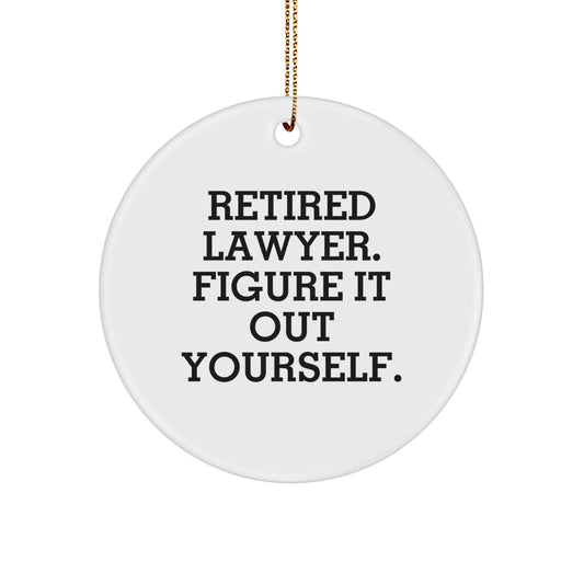 Funny Lawyer Gifts, 'Retired Lawyer. Figure It Out Yourself.' Circle Ornament for Christmas, Gifts from Family to Lawyer, Lawyer's Office Decor - Image 1
