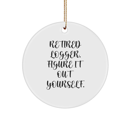 Funny Logger Christmas Unique Gifts from Men - Logger Circle Ornament, 'Figure It Out Yourself' Quote, Unique Logger Present for Logger Friends - Image 1