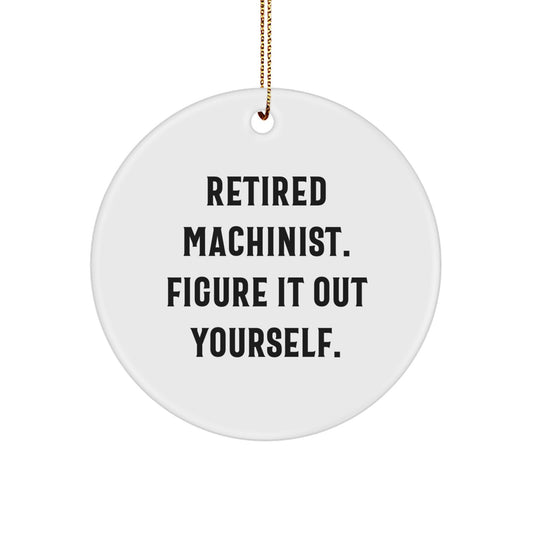 Funny Machinist Gifts from Family - Christmas Unique Ornament for Him, Retired Machinist Figure It Out Yourself Inspiration - Image 1