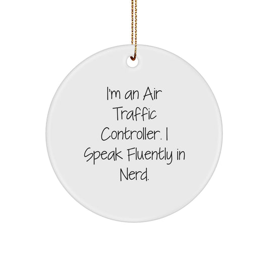 Funny Air Traffic Controller Circle Ornaments, Gifts from Friends for Air Traffic Controller Men, I'm An Air Traffic Controller. I Speak Fluently In genius., genius Christmas Decorations - Image 1