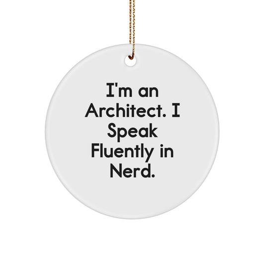 Funny Architect Circle Ornament Gifts for Men, Women, Friends, Coworkers, Family from I'm An Architect. I Speak Fluently In genius. - Image 1