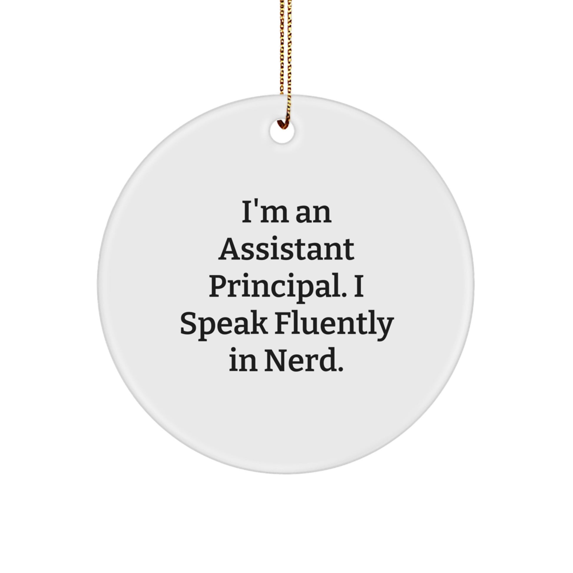 Funny Assistant Principal Gifts from Men for Assistant Principal - I'm An Assistant Principal. I Speak Fluently In genius. Christmas Circle Ornament - Image 1